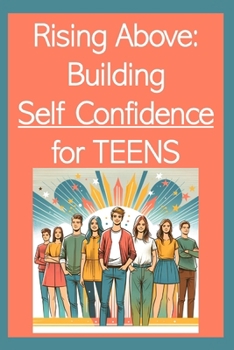 Paperback Rising Above: Building Self Confidence for Teens Book