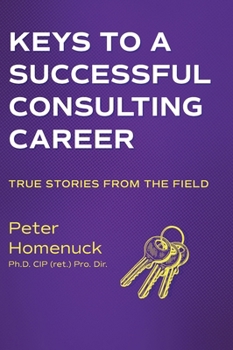 Hardcover Keys to a Successful Consulting Career: True Stories from the Field Book