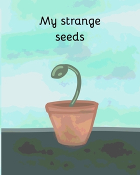 Paperback My strange seeds Book