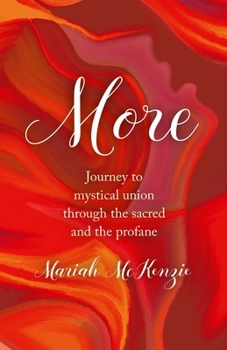 Paperback More: Journey to Mystical Union Through the Sacred and the Profane Book