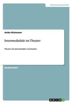 Paperback Intermedialität im Theater: Theater als intermediales Geschehen [German] Book