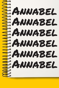 Name Annabel A beautiful personalized: Lined Notebook / Journal Gift, Notebook for Annabel,120 Pages, 6 x 9 inches, Gift For Annabel, Personal Diary, Annabel, Personalized Journal, Family Notebook, Cu