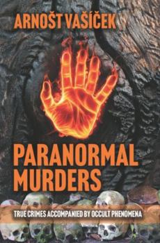 PARANORMAL MURDERS:TRUE CRIMES ACCOMPANIED BY OCCULT PHENOMENA