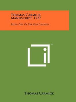 Paperback Thomas Carmick Manuscript, 1727: Being One of the Old Charges Book