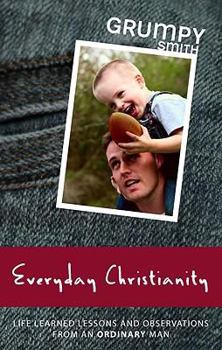 Paperback Everyday Christianity: Life Learned Lessons and Observations from an Ordinary Man Book