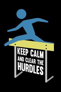 Paperback Keep Calm and Clear the Hurdles: 6x9 Funny Dot Grid Composition Notebook for Track and Field and Hurdlers Book