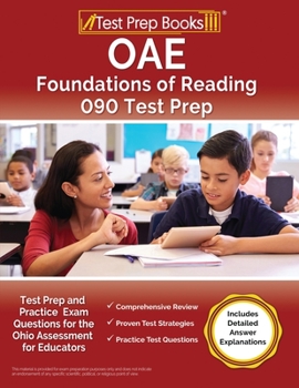 Paperback OAE Foundations of Reading 090 Test Prep and Practice Exam Questions for the Ohio Assessment for Educators [Includes Detailed Answer Explanations] Book