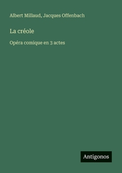 Paperback La créole: Opéra comique en 3 actes [French] Book