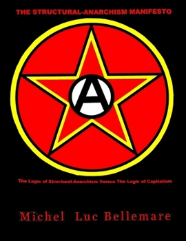 Paperback The Structural-Anarchism Manifesto: (The Logic of Structural-Anarchism Versus The Logic of Capitalism) Book