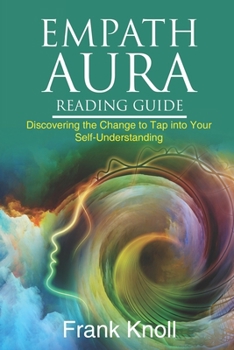 Paperback Empath Aura Reading Guide: Discovering the Change to Tap into Your Self-Understanding Book