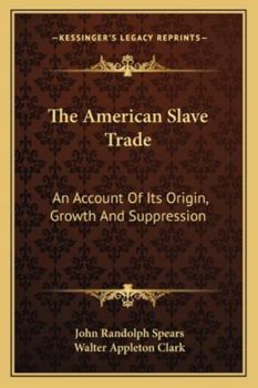 Paperback The American Slave Trade: An Account Of Its Origin, Growth And Suppression Book