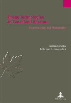 Paperback Image Technologies in Canadian Literature: Narrative, Film, and Photography Book