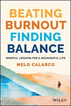 Paperback Beating Burnout, Finding Balance: The #1 Award Winner: Mindful Lessons for a Meaningful Life Book