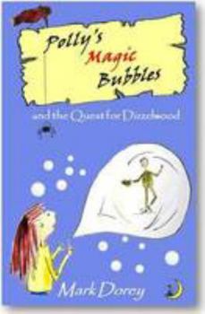Paperback Polly's Magic Bubbles and the Quest for Dizzelwood Book