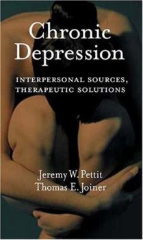 Hardcover Chronic Depression: Interpersonal Sources, Therapeutic Solutions Book