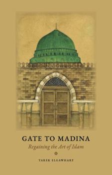 Paperback Gate to Madina: Regaining the Art of Islam Book
