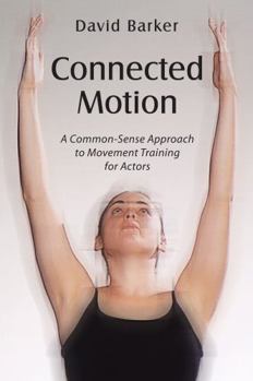 Paperback Connected Motion: A Common-Sense Approach to Movement Training for Actors Book