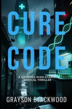 Paperback Cure Code: a Gripping High-Stakes Medical Thriller Book