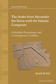 Paperback The Arabs from Alexander the Great until the Islamic Conquests Book