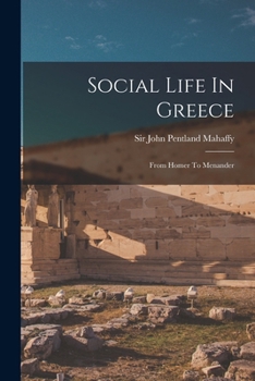Paperback Social Life In Greece: From Homer To Menander Book