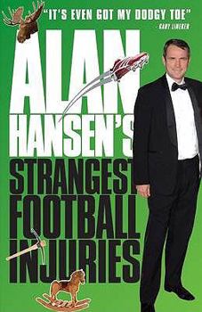 Hardcover Alan Hansen's Strangest Football Injuries. Alan Hansen Book