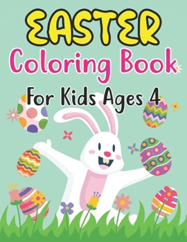 Paperback Easter Coloring Book For Kids Ages 4: Perfect Easter Day Gift For Kids 4 And Preschoolers. Fun to Color and Create Own Easter Egg Images Book