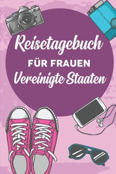 Reisetagebuch für Frauen Vereinigte Staaten: 6x9 Reise Journal I Notizbuch mit Checklisten zum Ausfüllen I Perfektes Geschenk für den Trip nach Vereinigte Staaten für jeden Reisenden (German Edition)