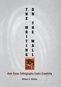 Hardcover The Writing on the Wall: How Asian Orthography Curbs Creativity Book