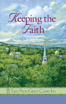 Keeping the Faith - Book #47 of the Tales from Grace Chapel Inn