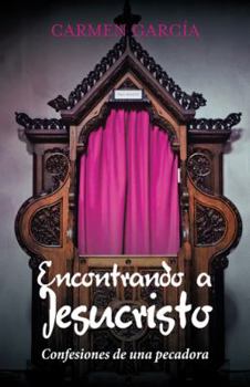 Paperback Encontrando a Jesucristo: Confesiones de una pecadora [Spanish] Book
