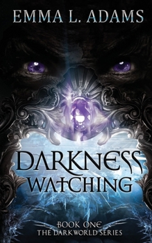 Darkness Watching - Book #1 of the Darkworld