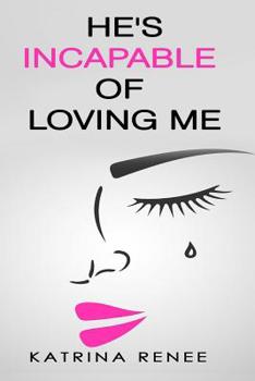 Paperback He's Incapable of Loving Me Book