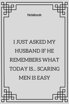 Paperback **I just asked my husband if he remembers what today is... Scaring men is easy**: Lined Notebook Motivational Quotes,120 pages,6x9, Soft cover, Matte Book