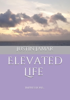 Paperback Elevated Life: Impressions of Gratitude, Love, Awareness, & Compassion Book