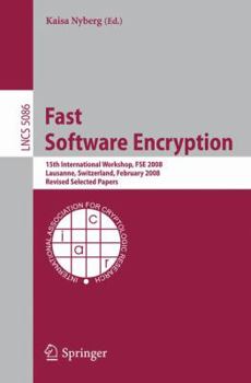 Paperback Fast Software Encryption: 15th International Workshop, Fse 2008, Lausanne, Switzerland, February 10-13, 2008, Revised Selected Papers Book