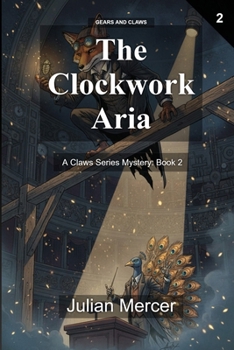 Paperback The Clockwork Aria: A Claws Series Mystery: Book 2 Book