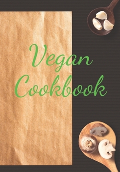 Paperback Vegan Cookbook: Make Your Own Healthy Recipe Book, Cooking Dishes For Beginners And Chef, 7x10, 100 pages Book