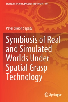 Paperback Symbiosis of Real and Simulated Worlds Under Spatial Grasp Technology Book