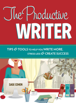 Paperback The Productive Writer: Tips & Tools to Help You Write More, Stress Less & Create Success Book