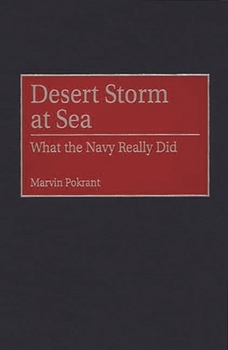 Hardcover Desert Storm at Sea: What the Navy Really Did Book