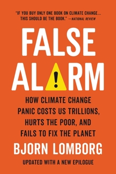 Paperback False Alarm: How Climate Change Panic Costs Us Trillions, Hurts the Poor, and Fails to Fix the Planet Book
