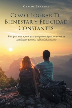 Paperback Como Lograr Tu Bienestar y Felicidad Constantes [Spanish] Book