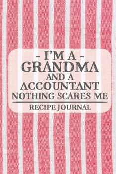 Paperback I'm a Grandma and a Accountant Nothing Scares Me Recipe Journal: Blank Recipe Journal to Write in for Women, Bartenders, Drink and Alcohol Log, Docume Book