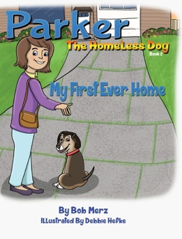Hardcover Parker The Homeless Dog, Book 2, My First Ever Home Book