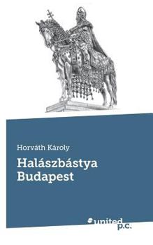 Paperback Hal?szb?stya Budapest [Hungarian] Book