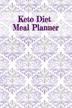 Keto Diet Meal Planner: Food Diary, Meal Planner and Fitness Journal - Note, Write, Prep, Track & Plan Your Daily, Weekly & Monthly Goals, Priorities, ... List, Ingredients, Calories, Recipes & Ideas