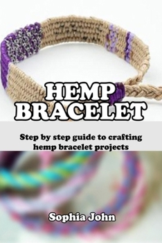 Paperback Hemp Bracelet: Step by step guide to crafting hemp bracelet projects Book