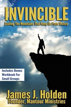 Paperback Invincible: Scaling The Mountains That Keep Us From Victory Book