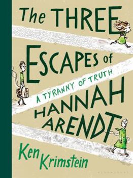 Hardcover The Three Escapes of Hannah Arendt: A Tyranny of Truth Book