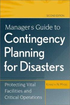 Hardcover Manager's Guide to Contingency Planning for Disasters: Protecting Vital Facilities and Critical Operations Book